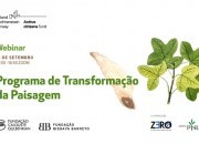 Inscrições abertas Webinar “Programa de Transformação da Paisagem”